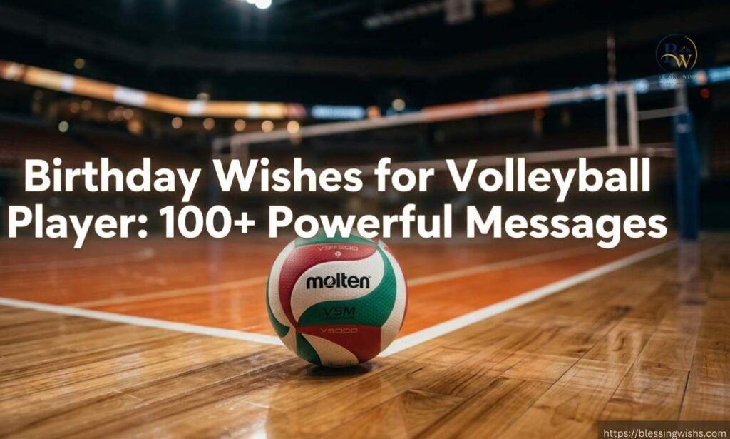 Birthday Wishes for Volleyball Player: 100+ Powerful Messages