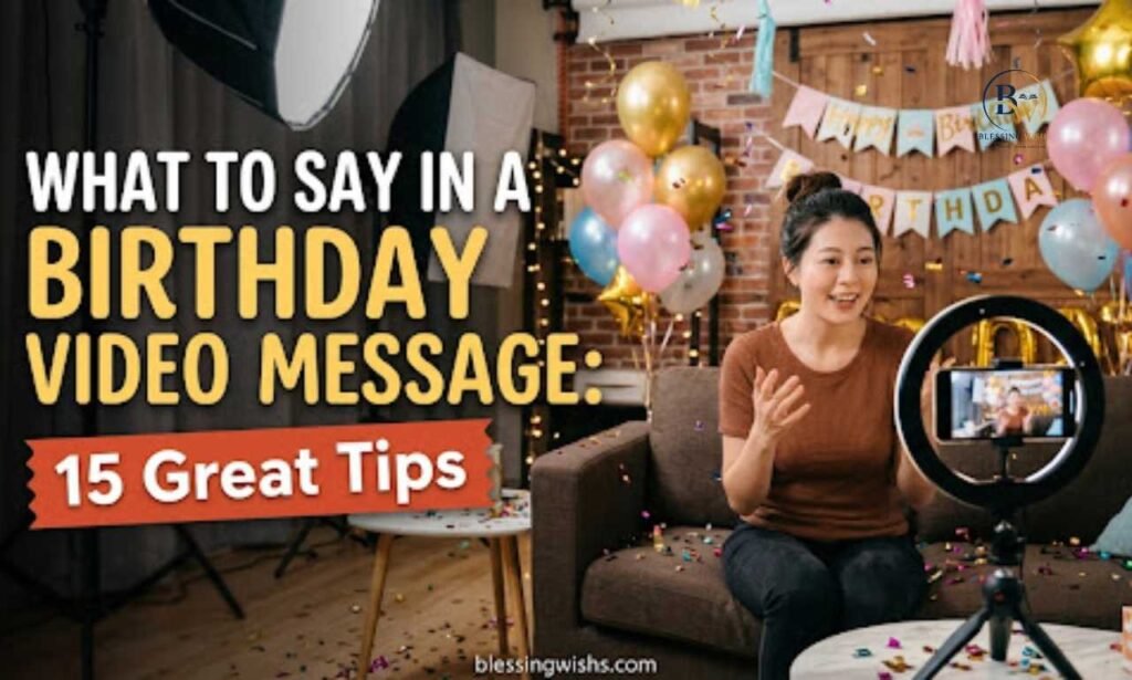 What to Say in a Birthday Video Message: 15 Great Tips